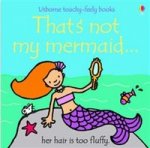 Thats Not My Mermaid (touchy-feely board bk)