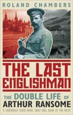 Last Englishman: Double Life of Arthur Ransome