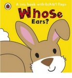 Whose... Ears? (board book)