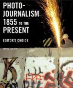 Photojournalism 1855 to Present: Editors Choice
