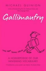 Gallimaufry: Hodgepodge of Our Vanishing Vocabulary
