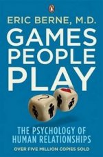 Games People Play: Psychology of Human Relationships