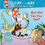 Cat in Hat Knows a Lot About That: How Wet Can You Get?
