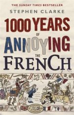 1000 Years of Annoying French (Sunday Times bestseller)