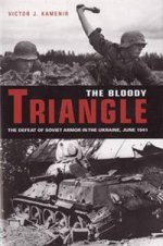 Bloody Triangle: Defeat of Soviet Armor in Ukraine, June 1941 (HB)