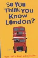 So You Think You Know London?