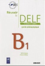 Reussir Le DELF Scolaire Et Junior B1 Guide Pedagogique
