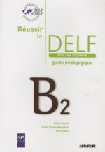 Reussir Le DELF Scolaire Et Junior B2 Guide Pedagogique