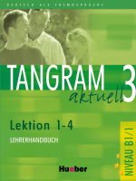 Tangram aktuell 3 Lek. 1-4 Lehrerhandbuch
