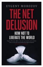 Net Delusion: How Not to Liberate the World