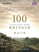 100 Places That Made Britain (HB)