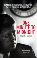 One Minute to Midnight: Kennedy, Khrushchev & Castro