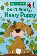 My Storytime: Dont Worry, Henry Puppy  (HB)