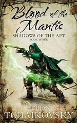 Blood of the Mantis (Shadows of the Apt 3)