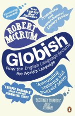 Globish: How the English Language Became the World`s Language