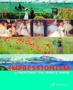 Impressionism: 50 Paintings You Should Know