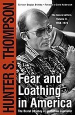 Fear and Loathing in America: The Brutal Odyssey of an Outlaw Journalist