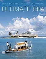 Ultimate Spa: Asia`s Best Spas And Spa Treatments