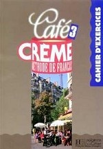 Cafe Creme 3 Cahier d`exercices