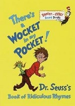 There`s a Wocket in my Pocket! Dr. Seuss`s Book of Ridiculous Rhymes