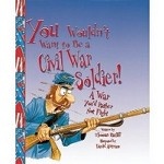You Wouldn`t Want to Be a Civil War Soldier!