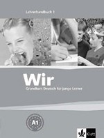 Wir 1. Grundkurs Deutsch fur junge Lerner. Lehrerhandbuch