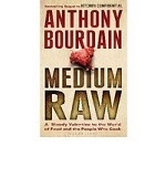 Medium Raw: A Bloody Valentine to the World of Food and the People Who Cook