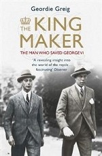 The King Maker. The Man Who Saved George VI