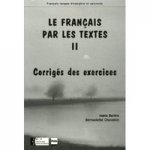 Le Francais par les textes : Tome 2, Corriges