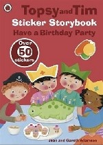 Topsy and Tim. Sticker storybook. Have a birthday party