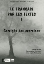 Le Francais par les textes : Tome 1, Corriges