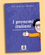 I pronomi italiani. Grammatica-eserciezi-giochi. A1/C1