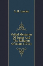 Veiled Mysteries Of Egypt And The Religion Of Islam (1913)