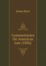 Commentaries On American Law (1836)