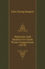 Materials And Models For Greek Prose Composition (1878)