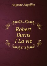 Robert Burns. I La vie