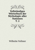 Vollstndiges Wrterbuch der Mythologie aller Nationen. T. 2