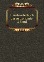 Handworterbuch der Astronomie . 3 Band