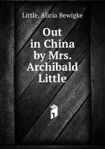 Out in China. by Mrs. Archibald Little