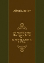 The Ancient Coptic Churches of Egypt, Vol. 2. by Alfred J.Butler, M.A. F.S.A