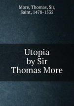 Utopia. by Sir Thomas More