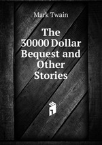 The 30000 Dollar Bequest and Other Stories