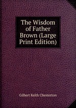 The Wisdom of Father Brown (Large Print Edition)