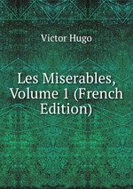 Les Miserables, Volume 1 (French Edition)