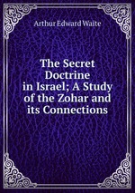 The Secret Doctrine in Israel; A Study of the Zohar and its Connections