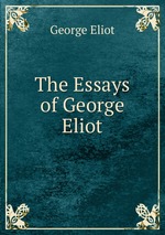 The Essays of George Eliot
