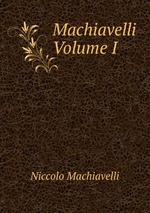 Machiavelli           Volume I