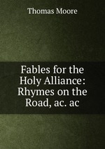Fables for the Holy Alliance: Rhymes on the Road, ac. ac