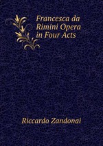 Francesca da Rimini Opera in Four Acts