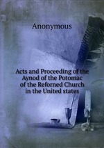 Acts and Proceeding of the Aynod of the Potomac of the Reforned Church in the United states